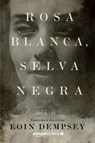 Rosa Blanca, Selva Negra - Eoin Dempsey - 9782919805297