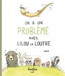 On a Un Problème Avec Lilou La Loutre - Orbie - 9782923813745