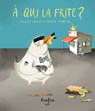 À Qui La Frite ? - Chloé Varin - 9782923813974