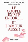 Le couple existe encore et l'amour aussi - Yvon Dallaire ; Iv Psalti - 9782924973851