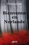 Bienvenue en Norlande - Véronique Sels - 9782930585383