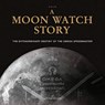 A Moon Watch Story - G.R.A.M (Collective) - 9782940506415