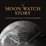 A Moon Watch Story - G.R.A.M (Collective) - 9782940506613