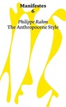 Manifestes 6: Anthropocene Style. Reinventing Decorative Arts at The Time of Global Warming And Epidemics - Philippe Rahm - 9782940510795