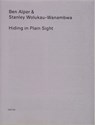 Hiding in Plain Sight - Ben Alper ; Stanley Wolukau Wanambwa - 9782940672073