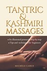 Tantric & Kashmiri Massages: Six illustrated protocols step-by-step, Tips and techniques for beginners - Michèle Larue - 9782956462507