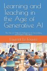 Learning and Teaching in the Age of Generative AI: The Use of Artificial Intelligence in Secondary and Higher Education - Laurent Le Feuvre - 9782959234323