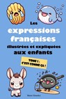 Girardot, M: Expressions françaises illustrées et expliquées - Marie Girardot - 9782959300004