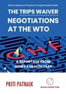The TRIPS Waiver Negotiations at the World Trade Organization - Priti Patnaik - 9782970162728