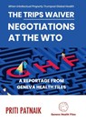 The TRIPS Waiver Negotiations at the World Trade Organization - Priti Patnaik - 9782970162728