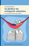 So bleiben Sie erfolgreich arbeitslos - Cornelia Riechers - 9783000238925