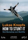Lukas Knopfs How to Stunt it - Konrad Wauer ; Lukas Knopf - 9783000710186