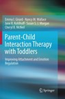 Parent-Child Interaction Therapy with Toddlers - Emma I. Girard ; Nancy M. Wallace ; Jane R. Kohlhoff ; Susan S. J. Morgan ; Cheryl B. McNeil - 9783030066208