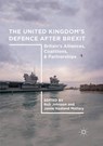 The United Kingdom’s Defence After Brexit - Rob Johnson ; Janne Haaland Matlary - 9783030073145