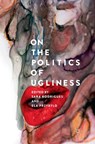 On the Politics of Ugliness - Sara Rodrigues ; Ela Przybylo - 9783030082871