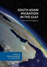 South Asian Migration in the Gulf - CHOWDHURY,  Mehdi ; Irudaya Rajan, S. - 9783030101183