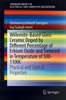 Willemite-Based Glass Ceramic Doped by Different Percentage of Erbium Oxide and Sintered in Temperature of 500-1100C - Gholamreza Vahedi Sarrigani ; Iraj Sadegh Amiri - 9783030106430
