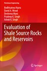 Evaluation of Shale Source Rocks and Reservoirs - Bodhisatwa Hazra ; David A. Wood ; Devleena Mani ; Pradeep K. Singh ; Ashok K. Singh - 9783030130442