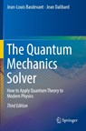 The Quantum Mechanics Solver - Jean-Louis Basdevant ; Jean Dalibard - 9783030137267