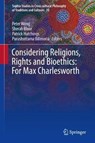 Considering Religions, Rights and Bioethics: For Max Charlesworth - Peter Wong ; Sherah Bloor ; Patrick Hutchings ; Purushottama Bilimoria - 9783030181475
