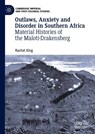 Outlaws, Anxiety, and Disorder in Southern Africa - Rachel King - 9783030184117