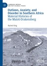 Outlaws, Anxiety, and Disorder in Southern Africa - Rachel King - 9783030184148