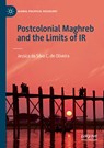 Postcolonial Maghreb and the Limits of IR - Jessica da Silva C. de Oliveira - 9783030199876