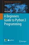 A Beginners Guide to Python 3 Programming - HUNT,  John - 9783030202897