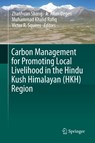 Carbon Management for Promoting Local Livelihood in the Hindu Kush Himalayan (HKH) Region - Zhanhuan Shang ; A. Allan Degen ; Muhammad Khalid Rafiq ; Victor R. Squires - 9783030205904