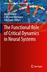 The Functional Role of Critical Dynamics in Neural Systems - Nergis Tomen ; J. Michael Herrmann ; Udo Ernst - 9783030209674