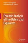 Forensic Analysis of Fire Debris and Explosives - Kenyon Evans-Nguyen ; Katherine Hutches - 9783030258337