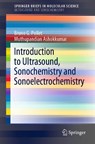 Introduction to Ultrasound, Sonochemistry and Sonoelectrochemistry - Bruno G. Pollet ; Muthupandian Ashokkumar - 9783030258610