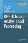 RGB-D Image Analysis and Processing - Paul L. Rosin ; Yu-Kun Lai ; Ling Shao ; Yonghuai Liu - 9783030286026