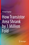 How Transistor Area Shrank by 1 Million Fold - Howard Tigelaar - 9783030400231