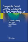 Oncoplastic Breast Surgery Techniques for the General Surgeon - V. Suzanne Klimberg ; Tibor Kovacs ; Isabel T. Rubio - 9783030401986