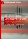 Danish Television Drama - Anne Marit Waade ; Eva Novrup Redvall ; Pia Majbritt Jensen - 9783030407971