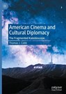 American Cinema and Cultural Diplomacy - Thomas J. Cobb - 9783030426774