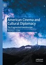 American Cinema and Cultural Diplomacy - Thomas J. Cobb - 9783030426804