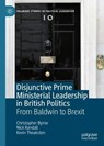 Disjunctive Prime Ministerial Leadership in British Politics - BYRNE,  Christopher ; Randall, Nick ; Theakston, Kevin - 9783030449100