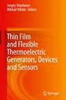 Thin Film and Flexible Thermoelectric Generators, Devices and Sensors - Sergey Skipidarov ; Mikhail Nikitin - 9783030458614