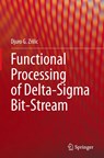 Functional Processing of Delta-Sigma Bit-Stream - Djuro G. Zrilic - 9783030476472