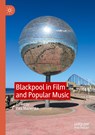 Blackpool in Film and Popular Music - Ewa Mazierska - 9783030499372