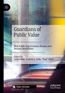 Guardians of Public Value - Arjen Boin ; Lauren A. Fahy ; Paul 't Hart - 9783030517038