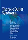 Thoracic Outlet Syndrome - Karl A. Illig ; Robert W. Thompson ; Julie Ann Freischlag ; Dean M. Donahue ; Sheldon E. Jordan ; Ying Wei Lum ; Hugh A. Gelabert - 9783030550721