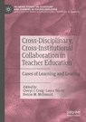 Cross-Disciplinary, Cross-Institutional Collaboration in Teacher Education - CRAIG,  Cheryl J. ; Turchi, Laura ; McDonald, Denise M. - 9783030566760