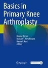 Basics in Primary Knee Arthroplasty - Roland Becker ; Michael T. Hirschmann ; Nanne P. Kort - 9783030581800