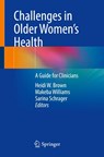 Challenges in Older Women’s Health - Heidi W. Brown ; Makeba Williams ; Sarina Schrager - 9783030590574