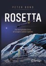 Rosetta: The Remarkable Story of Europe's Comet Explorer - Peter Bond - 9783030607197