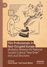 Film Professionals in Nazi-Occupied Europe - Pavel Skopal ; Roel Vande Winkel - 9783030616366