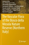 The Vascular Flora of the Bosco della Mesola Nature Reserve (Northern Italy) - Alessandro Alessandrini ; Giampaolo Balboni ; Lisa Brancaleoni ; Renato Gerdol - 9783030634148